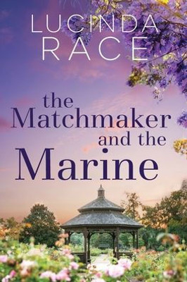 The Matchmaker And The Marine Large Print: A Clean Later In Life Small Town Romance (It's Just Coffee)