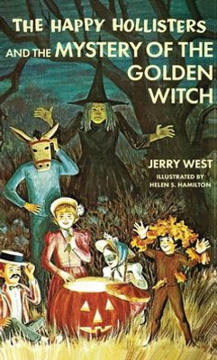 The Happy Hollisters And The Mystery Of The Golden Witch: (Volume 30)