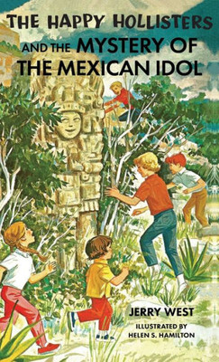 The Happy Hollisters And The Mystery Of The Mexican Idol: Hardcover Special Edition