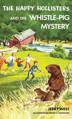 The Happy Hollisters And The Whistle-Pig Mystery: Hardcover Special Edition