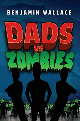 Dads vs. Zombies (Dads vs. Series)