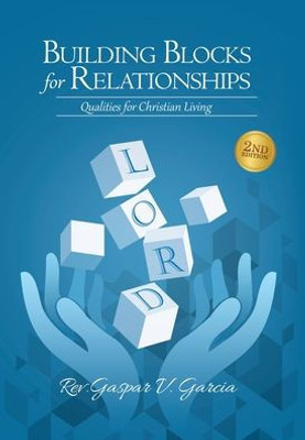 Building Blocks For Relationships, 2Nd Edition: Qualities For Christian Living