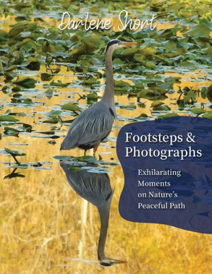 Footsteps & Photographs: Exhilarating Moments On Nature's Peaceful Path