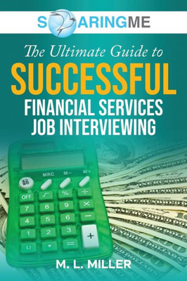 Soaringme The Ultimate Guide To Successful Financial Services Job Interviewing