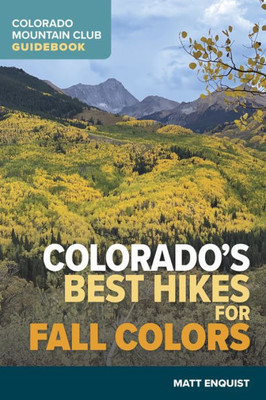 Colorado's Best Hikes For Fall Colors (The Colorado Mountain Club Guidebooks)
