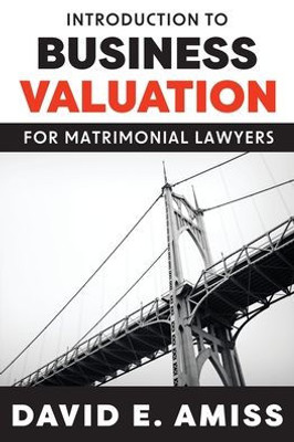 Introduction To Business Valuation For Matrimonial Lawyers