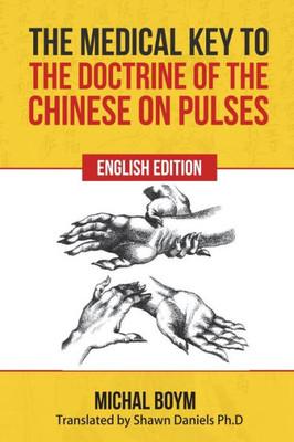 The Medical Key To The Doctrine Of The Chinese On Pulses
