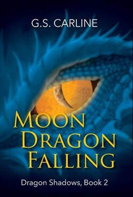 Moon Dragon Falling: Dragon Shadows Book 2