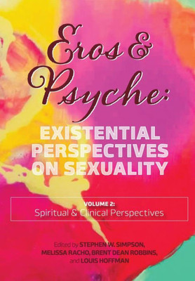 Eros & Psyche (Volume 2: Existential Perspectives On Sexuality