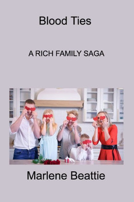Blood Ties: A Rich Family Saga