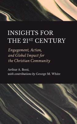 Insights For The 21St Century: Engagement, Action, And Global Impact For The Christian Community