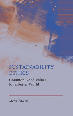 Sustainability Ethics: Common Good Values For A Better World