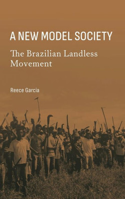 A New Model Society: The Brazilian Landless Movement