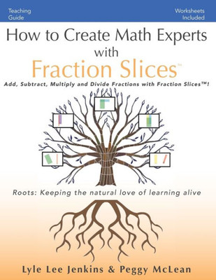 How To Create Math Experts With Fraction Slices: Add, Subtract, Multiply And Divide Fractions With Fraction Slices (Perfect School Collection?: Math Experts)