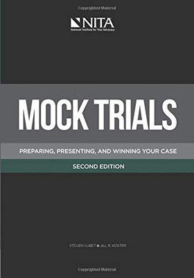 Mock Trials: Preparing, Presenting, and Winning Your CaseSecond Edition (NITA)