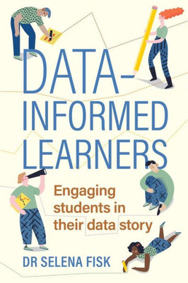 Data-Informed Learners: Engaging Students In Their Data Story