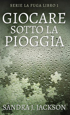 Giocare Sotto La Pioggia (Serie La Fuga) (Italian Edition)