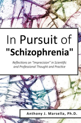 In Pursuit Of Schizophrenia: Reflections On Imprecision In Scientific And Professional Thought And Practice