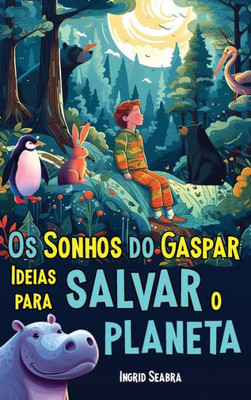 Os Sonhos Do Gaspar: Ideias Para Salvar O Planeta (Portuguese Edition)