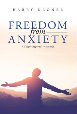 Freedom From Anxiety: A Deeper Approach To Healing