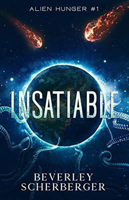 INSATIABLE: They came from space. And they're hungry...