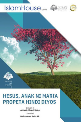 Hesus Anak Ni Maria Propeta Hindi Diyos - Jesus (Son Of Mary) Is A Prophet, Not God (Filipino Edition)