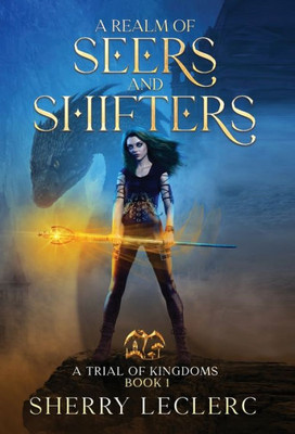 A Realm Of Seers And Shifters (A Trial Of Kingdoms)