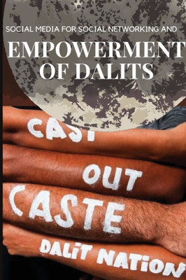 Social Media For Social Networking And Empowerment Of Dalits