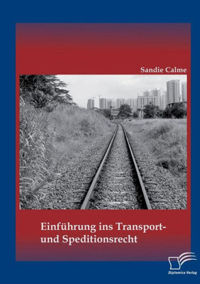 Einführung Ins Transport- Und Speditionsrecht (German Edition)
