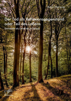 Der Tod Als Reflexionsgegenstand Oder Teil Des Lebens. Sterbende Als Lehrende Im Hospiz (German Edition)