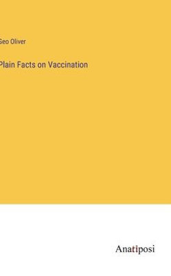 Plain Facts On Vaccination