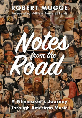 Notes From The Road: A Filmmaker's Journey Through American Music