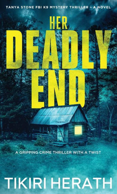 Her Deadly End: Tanya Stone Fbi Mystery Thriller (Tanya Stone Fbi K9 Mystery Thrillers)