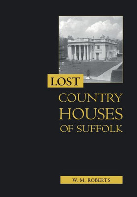 Lost Country Houses Of Suffolk