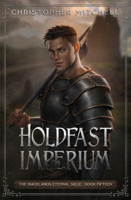 Holdfast Imperium: The Magelands Eternal Siege Book 15