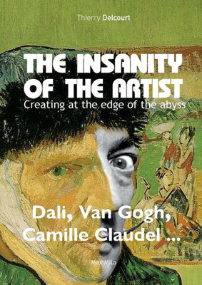 The Insanity Of The Artist: Creating At The Edge Of The Abyss