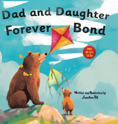 Fathers Day Gifts: Dad And Daughter Forever Bond, Why A Daughter Needs A Dad: Celebrating Father's Day With A Special Picture Book Gifts For Dad