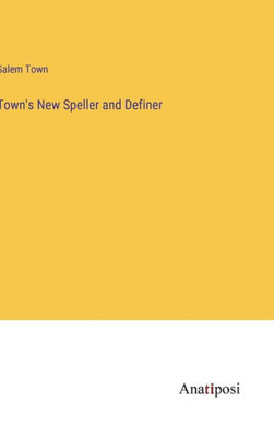 Town's New Speller And Definer Town's New Speller And Definer