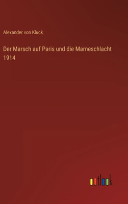 Der Marsch Auf Paris Und Die Marneschlacht 1914 (German Edition)
