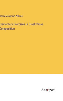 Elementary Exercises In Greek Prose Composition