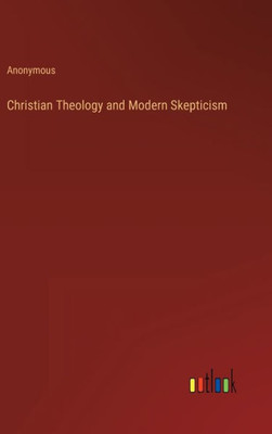 Christian Theology And Modern Skepticism
