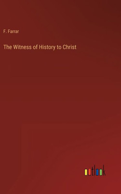 The Witness Of History To Christ The Witness Of History To Christ