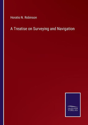 A Treatise On Surveying And Navigation