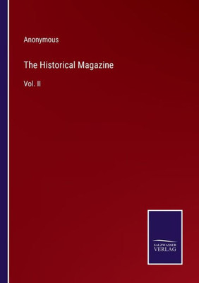 The Historical Magazine: Vol. Ii