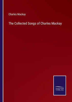 The Collected Songs Of Charles Mackay