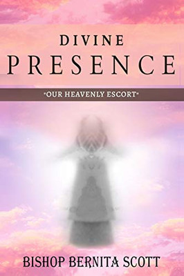 DIVINE PRESENCE: "Our Heavenly Escort"