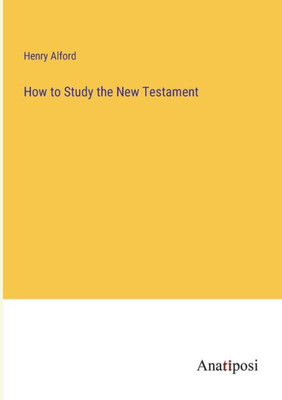 How To Study The New Testament