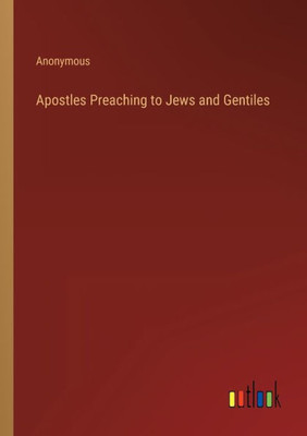 Apostles Preaching To Jews And Gentiles