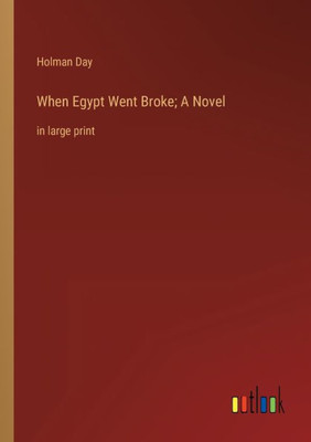 When Egypt Went Broke; A Novel: In Large Print