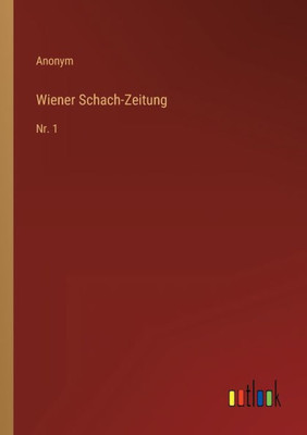 Wiener Schach-Zeitung: Nr. 1 (German Edition)